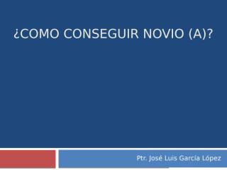 COMO CONSEGUIR NOVIO (A).pptx